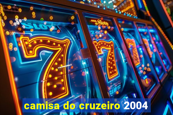 camisa do cruzeiro 2004